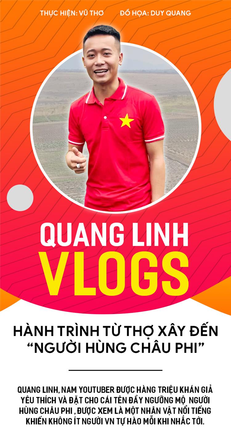 Quang Linh Vlogs: Hành trình từ thợ xây đến 'Người hùng châu Phi'